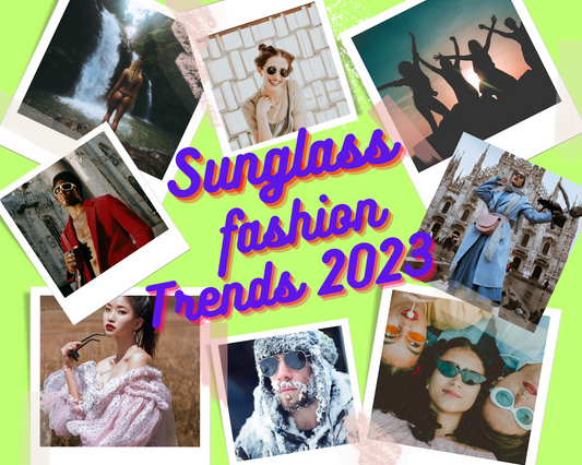 SUNGLASS TRENDS FOR 2023